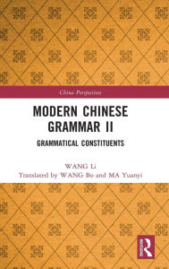 Title: Modern Chinese Grammar II: Grammatical Constituents, Author: WANG Li