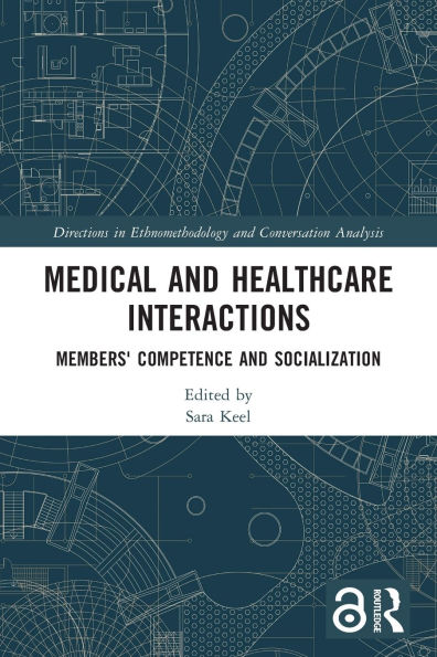 Medical and Healthcare Interactions: Members' Competence and Socialization