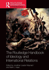 Title: The Routledge Handbook of Ideology and International Relations, Author: Jonathan Leader Maynard