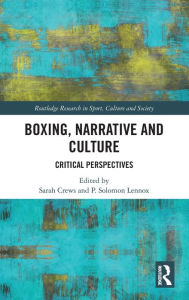 Title: Boxing, Narrative and Culture: Critical Perspectives, Author: Sarah Crews