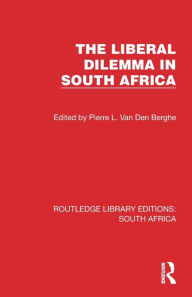 Title: The Liberal Dilemma in South Africa, Author: P. L. van den Berghe