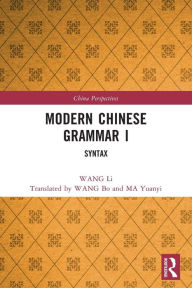 Title: Modern Chinese Grammar I: Syntax, Author: WANG Li