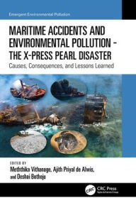 Title: Maritime Accidents and Environmental Pollution - The X-Press Pearl Disaster: Causes, Consequences, and Lessons Learned, Author: Meththika Vithanage