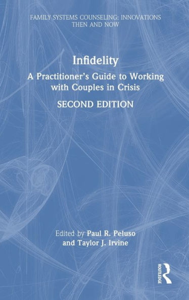 Infidelity: A Practitioner's Guide to Working with Couples in Crisis