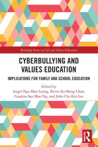 Title: Cyberbullying and Values Education: Implications for Family and School Education, Author: Angel Nga Man Leung