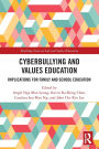 Cyberbullying and Values Education: Implications for Family and School Education
