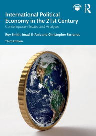 Title: International Political Economy in the 21st Century: Contemporary Issues and Analyses, Author: Roy Smith