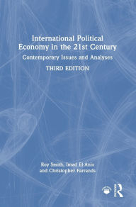 Title: International Political Economy in the 21st Century: Contemporary Issues and Analyses, Author: Roy Smith