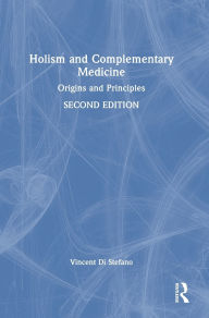 Title: Holism and Complementary Medicine: Origins and Principles, Author: Vincent Di Stefano