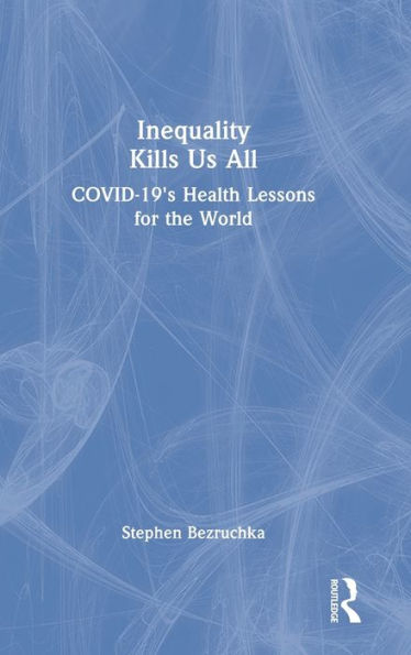 Inequality Kills Us All: COVID-19's Health Lessons for the World