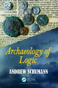 Title: Archaeology of Logic, Author: Andrew Schumann