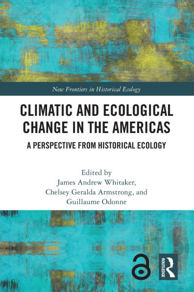 Climatic and Ecological Change in the Americas: A Perspective from Historical Ecology