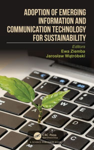 Title: Adoption of Emerging Information and Communication Technology for Sustainability, Author: Ewa Ziemba