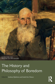 Title: The History and Philosophy of Boredom, Author: Andreas Elpidorou