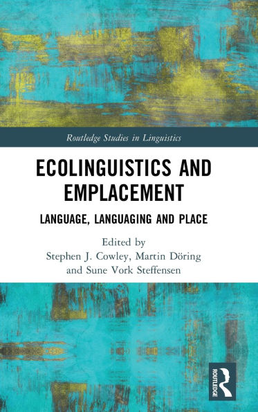 Ecolinguistics and Emplacement: Language, Languaging and Place