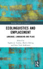 Ecolinguistics and Emplacement: Language, Languaging and Place