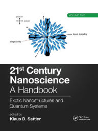 Title: 21st Century Nanoscience - A Handbook: Exotic Nanostructures and Quantum Systems (Volume Five), Author: Klaus D. Sattler