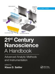 Title: 21st Century Nanoscience - A Handbook: Advanced Analytic Methods and Instrumentation (Volume 3), Author: Klaus D. Sattler