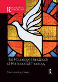 Title: The Routledge Handbook of Pentecostal Theology, Author: Wolfgang Vondey