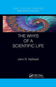 Title: The Whys of a Scientific Life, Author: John R. Helliwell