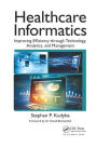 Healthcare Informatics: Improving Efficiency through Technology, Analytics, and Management