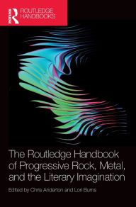 Title: The Routledge Handbook of Progressive Rock, Metal, and the Literary Imagination, Author: Chris Anderton