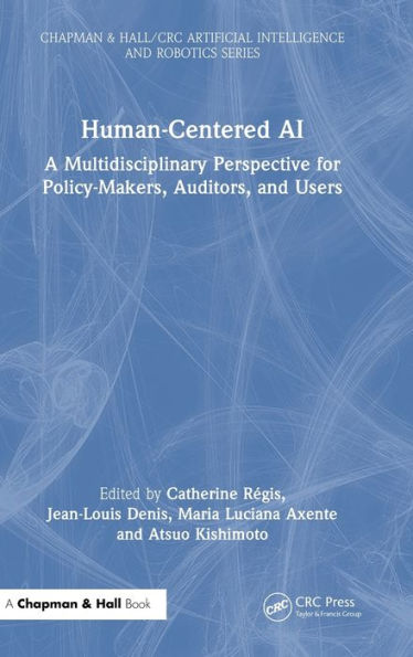 Human-Centered AI: A Multidisciplinary Perspective for Policy-Makers, Auditors, and Users