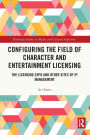 Configuring the Field of Character and Entertainment Licensing: The Licensing Expo and Other Sites of IP Management