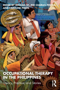 Title: Occupational Therapy in the Philippines: Theory, Practice, and Stories, Author: Michael Sy