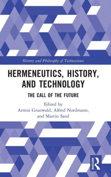 Hermeneutics, History, and Technology: The Call of the Future