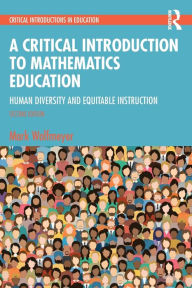 Title: A Critical Introduction to Mathematics Education: Human Diversity and Equitable Instruction, Author: Mark Wolfmeyer