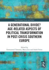 Title: A Generational Divide? Age-related Aspects of Political Transformation in Post-crisis Southern Europe, Author: Emmanouil Tsatsanis