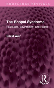 Title: The Bhopal Syndrome: Pesticides, Environment and Health, Author: David Weir