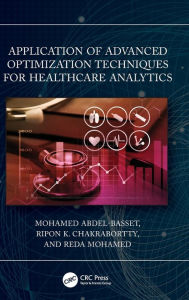 Title: Application of Advanced Optimization Techniques for Healthcare Analytics, Author: Mohamed Abdel-Basset