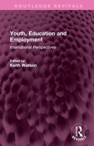 Title: Youth, Education and Employment: International Perspectives, Author: Keith Watson