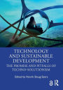 Technology and Sustainable Development: The Promise and Pitfalls of Techno-Solutionism