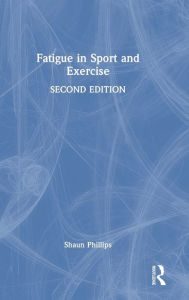 Title: Fatigue in Sport and Exercise, Author: Shaun Phillips