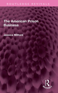 Title: The American Prison Business, Author: Jessica Mitford