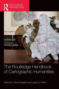 Title: The Routledge Handbook of Cartographic Humanities, Author: Tania Rossetto
