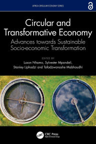 Title: Circular and Transformative Economy: Advances towards Sustainable Socio-economic Transformation, Author: Luxon Nhamo
