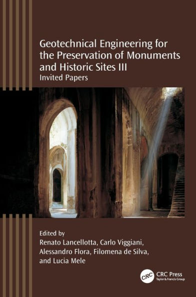 Geotechnical Engineering for the Preservation of Monuments and Historic Sites III: Invited papers