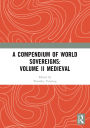 A Compendium of Medieval World Sovereigns