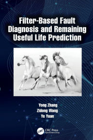 Title: Filter-Based Fault Diagnosis and Remaining Useful Life Prediction, Author: Yong Zhang