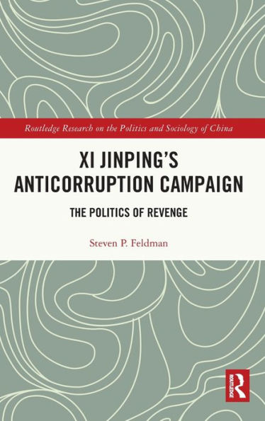 Xi Jinping's Anticorruption Campaign: The Politics of Revenge