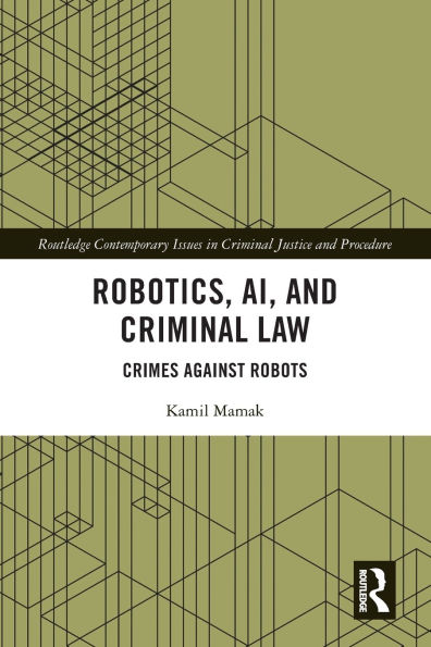 Robotics, AI and Criminal Law: Crimes Against Robots
