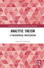 Analytic Theism: A Philosophical Investigation
