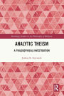 Analytic Theism: A Philosophical Investigation