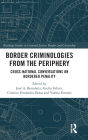 Border Criminologies from the Periphery: Cross-national Conversations on Bordered Penality