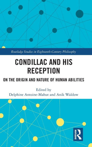 Condillac and His Reception: On the Origin and Nature of Human Abilities