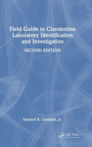 Title: Field Guide to Clandestine Laboratory Identification and Investigation, Author: Donnell R. Christian